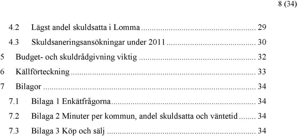 .. 30 5 Budget- och skuldrådgivning viktig... 32 6 Källförteckning.