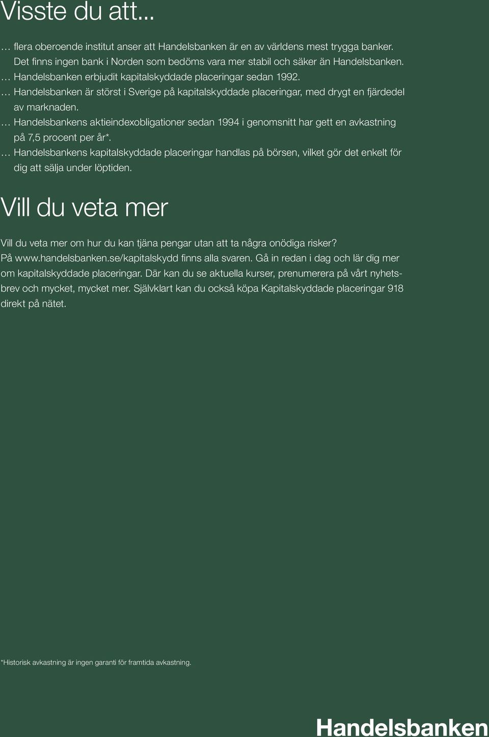 Handelsbankens aktieindexobligationer sedan 1994 i genomsnitt har gett en avkastning på 7,5 procent per år*.