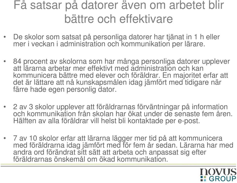 En majoritet erfar att det är lättare att nå kunskapsmålen idag jämfört med tidigare när färre hade egen personlig dator.