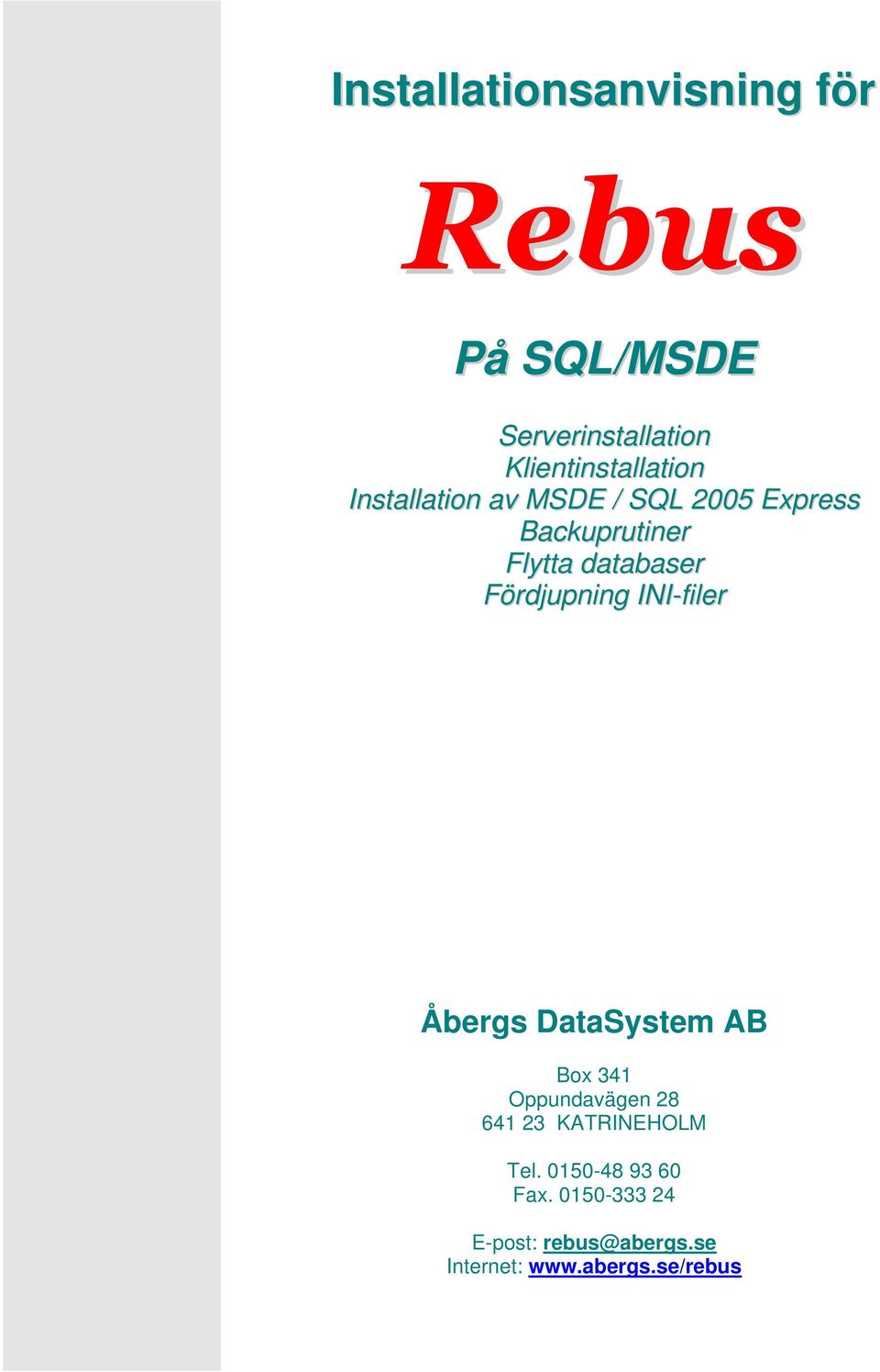 Fördjupning INI-filer Åbergs DataSystem AB Box 341 Oppundavägen 28 641 23