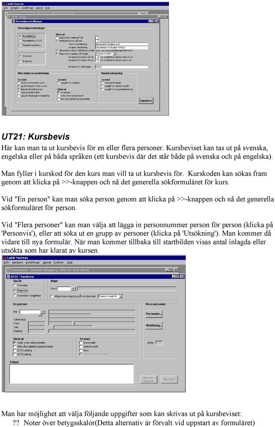 Vid "En person" kan man söka person genom att klicka på >>-knappen och nå det generella sökformuläret för person.