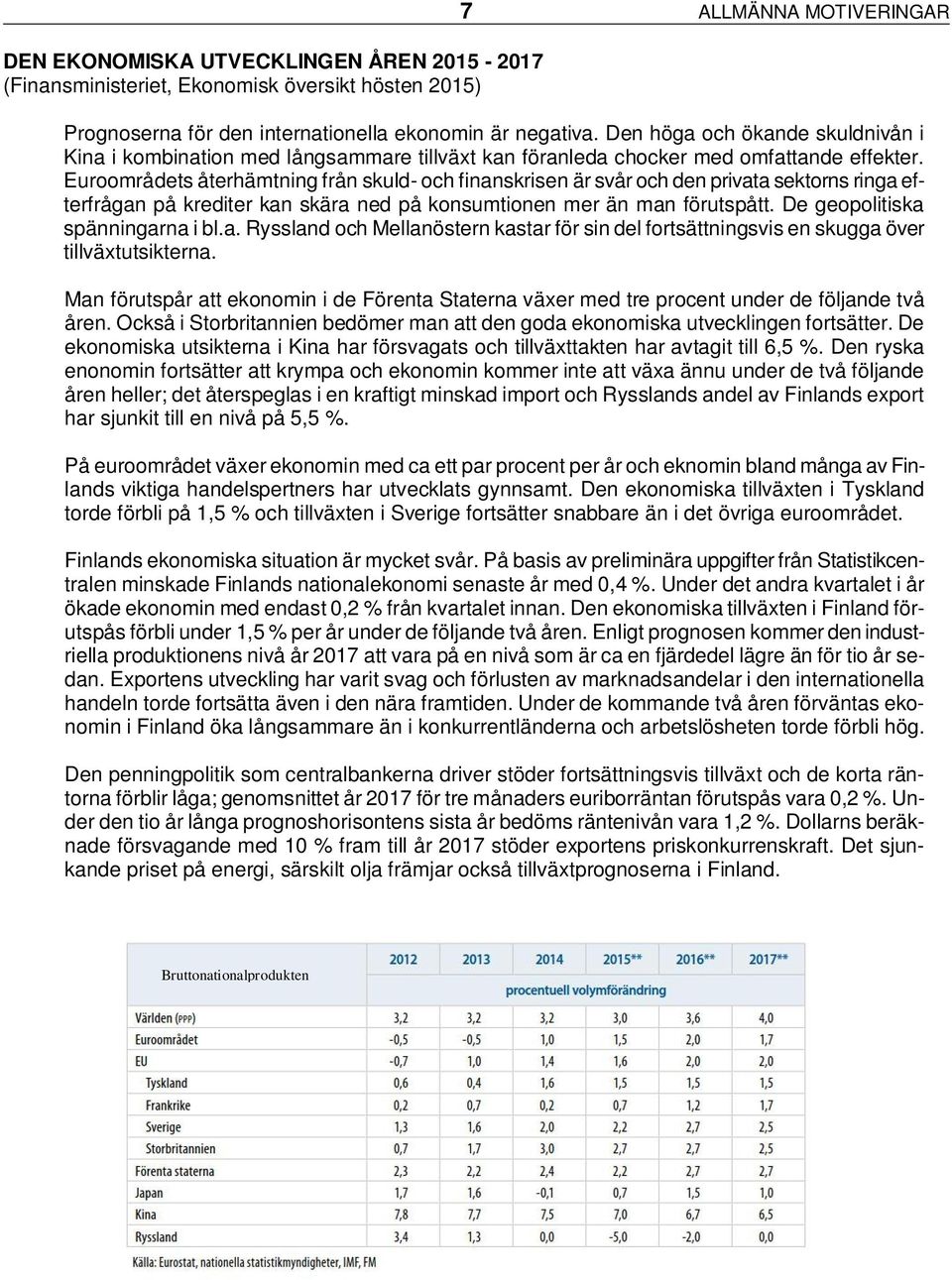 Euroområdets återhämtning från skuld- och finanskrisen är svår och den privata sektorns ringa efterfrågan på krediter kan skära ned på konsumtionen mer än man förutspått.