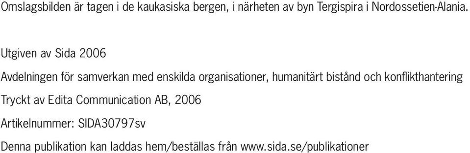 Utgiven av Sida 2006 Avdelningen för samverkan med enskilda organisationer, humanitärt