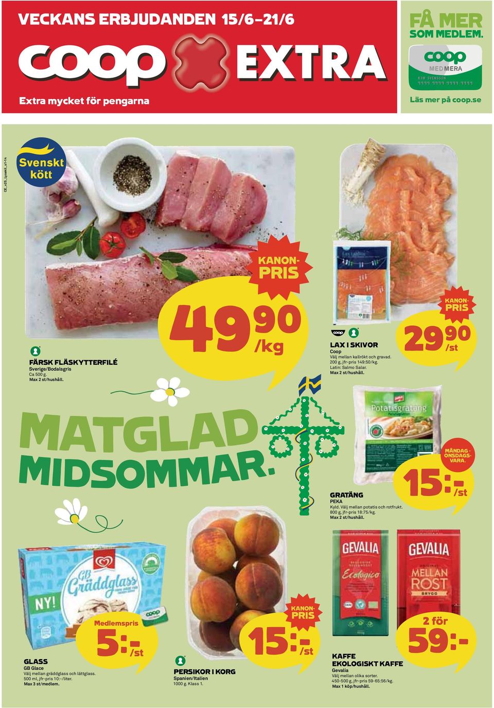 Välj mellan potatis och rotfrukt. 800 g, jfr-pris 18:75/kg. Max 2 st/hushåll. MÅNDAG - ONSDAGS- VARA. 15k /st GLASS GB Glace Välj mellan gräddglass och lättglass.