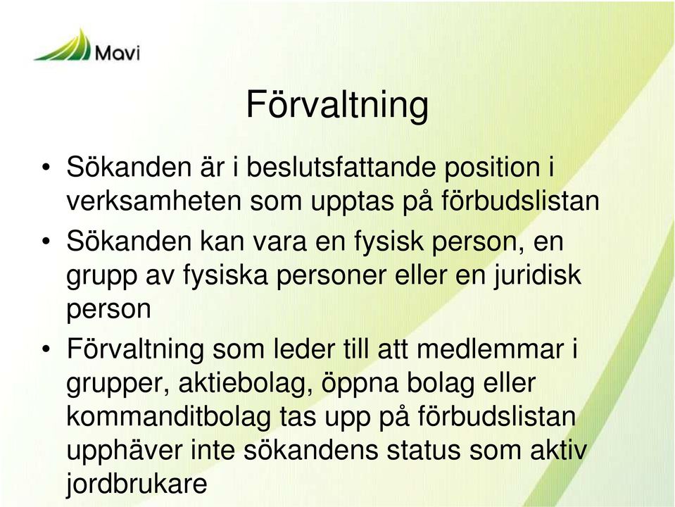 juridisk person Förvaltning som leder till att medlemmar i grupper, aktiebolag, öppna