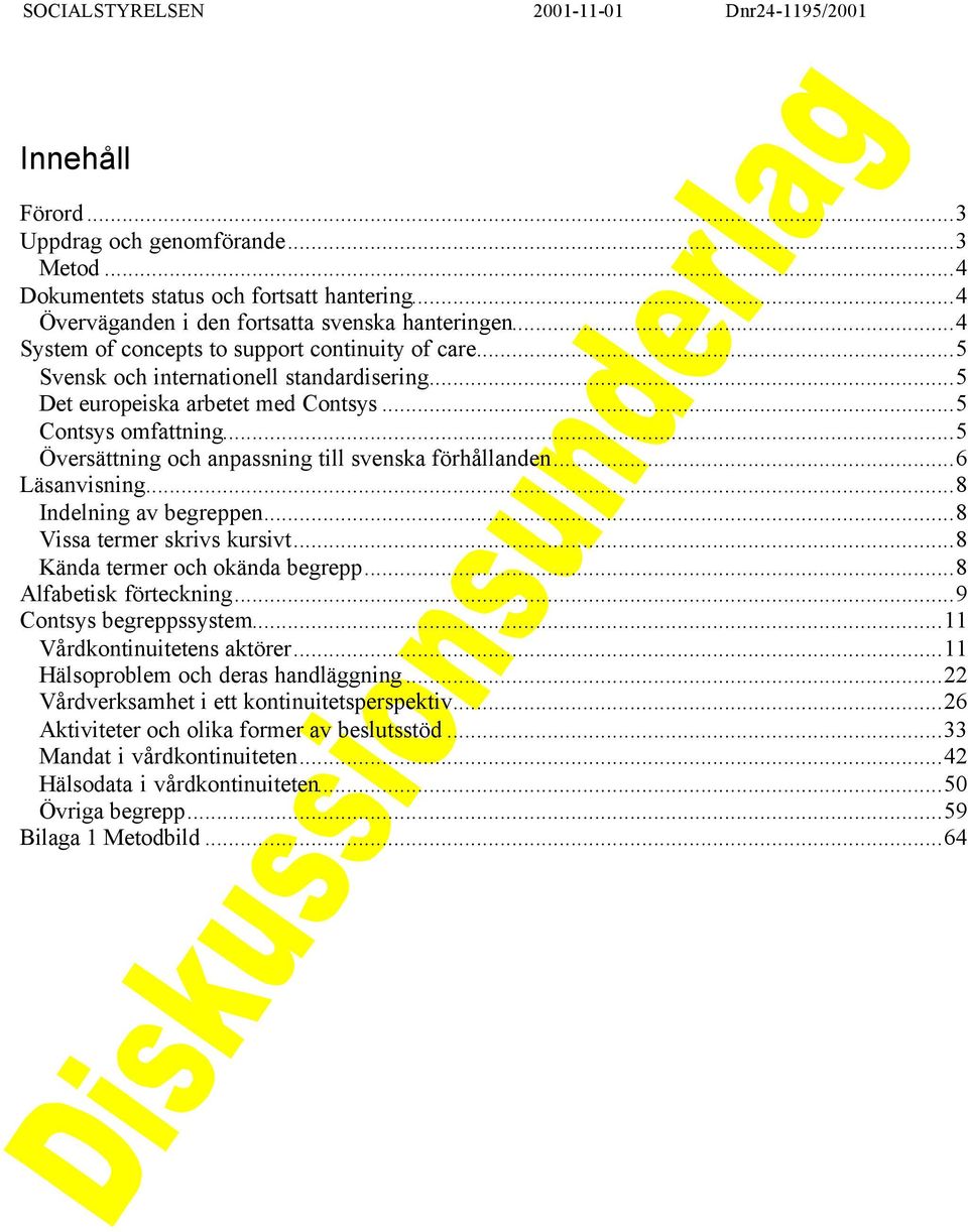 ..5 Översättning och anpassning till svenska förhållanden...6 Läsanvisning...8 Indelning av begreppen...8 Vissa termer skrivs kursivt...8 Kända termer och okända begrepp...8 Alfabetisk förteckning.