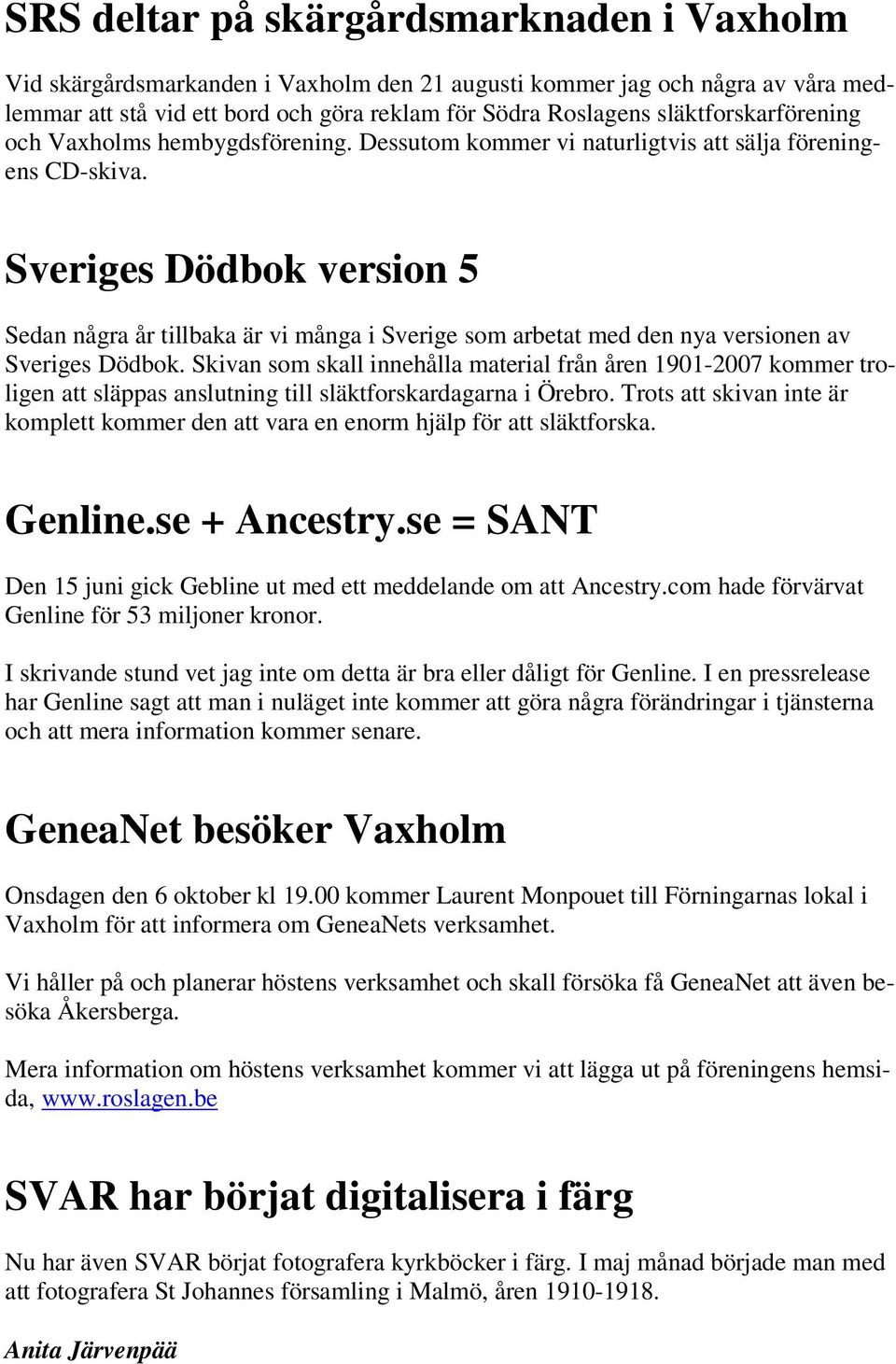 Sveriges Dödbok version 5 Sedan några år tillbaka är vi många i Sverige som arbetat med den nya versionen av Sveriges Dödbok.