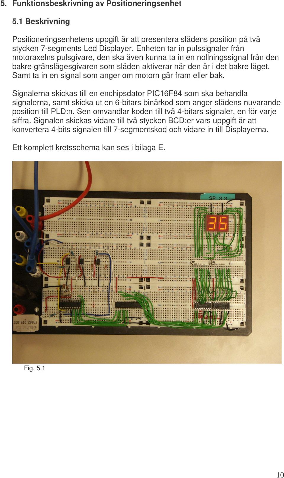 Samt ta in en signal som anger om motorn går fram eller bak.