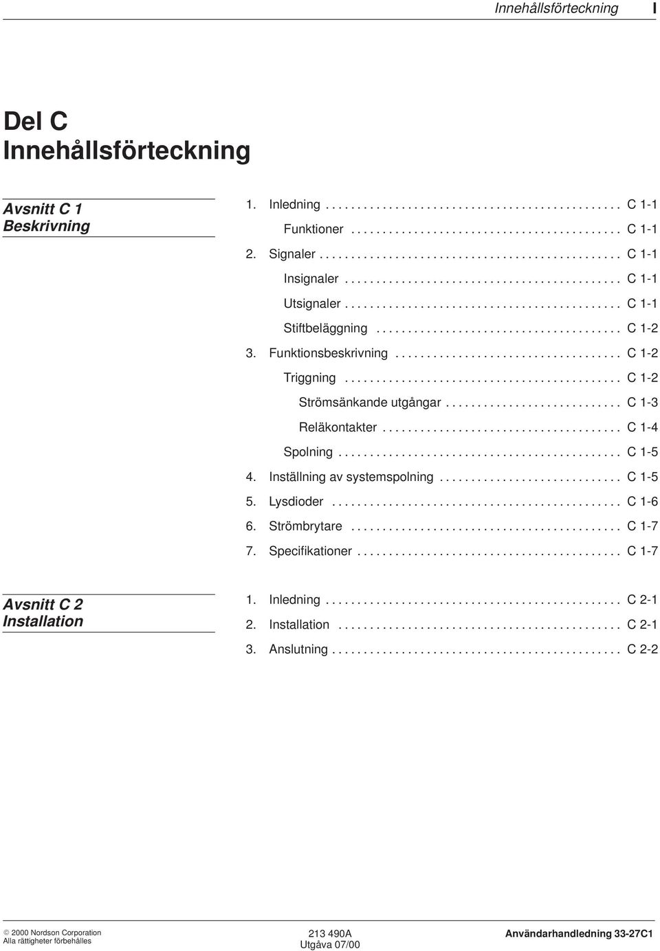 ...................................... C 1-2 3. Funktionsbeskrivning.................................... C 1-2 Triggning............................................ C 1-2 Strömsänkande utgångar.