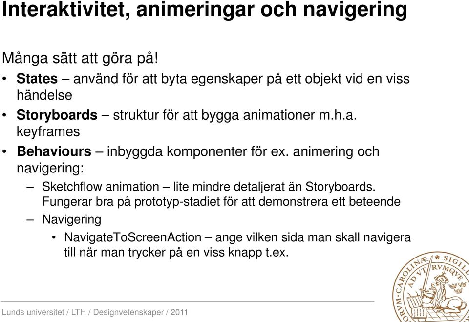 animering och navigering: Sketchflow animation lite mindre detaljerat än Storyboards.