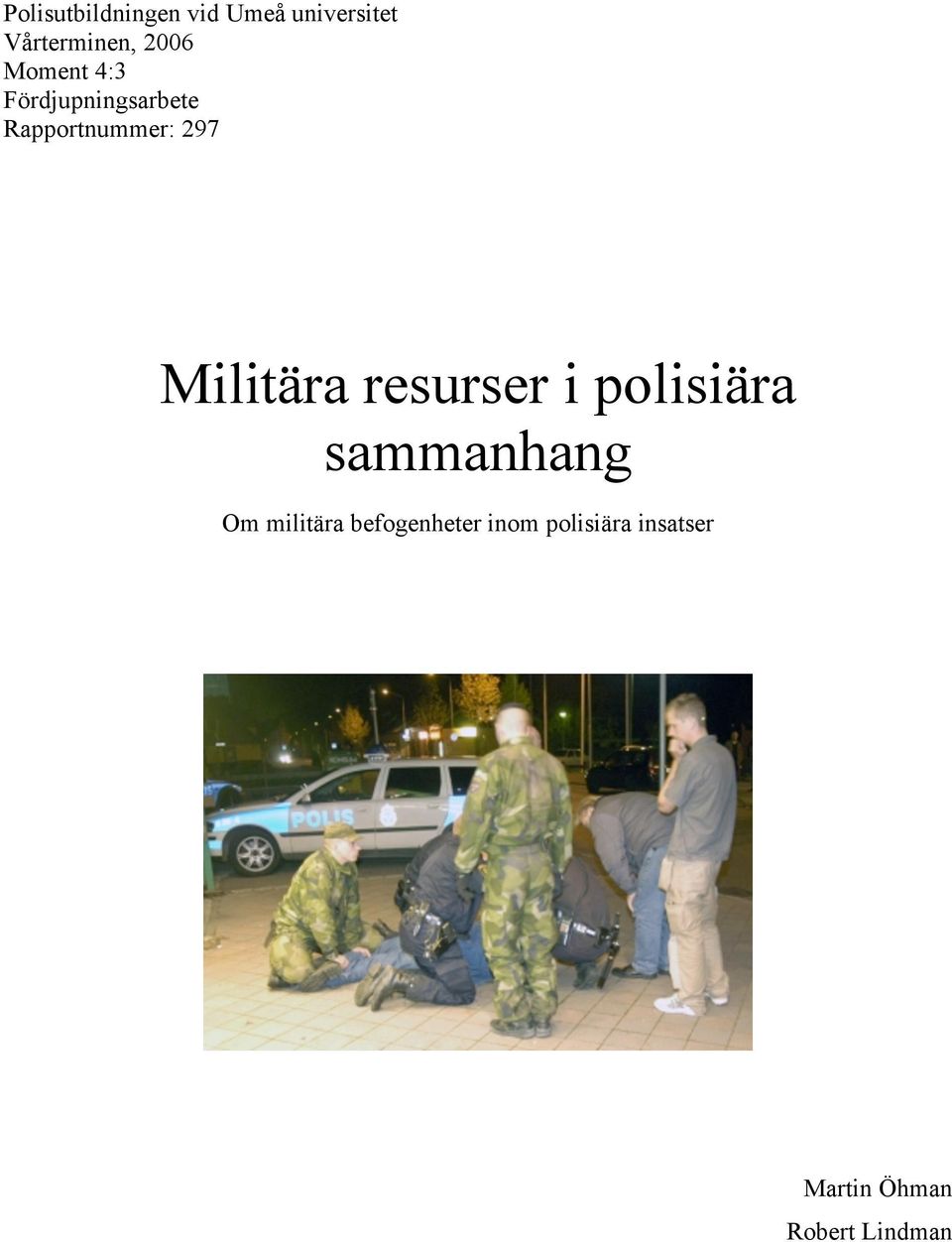 Militära resurser i polisiära sammanhang Om militära