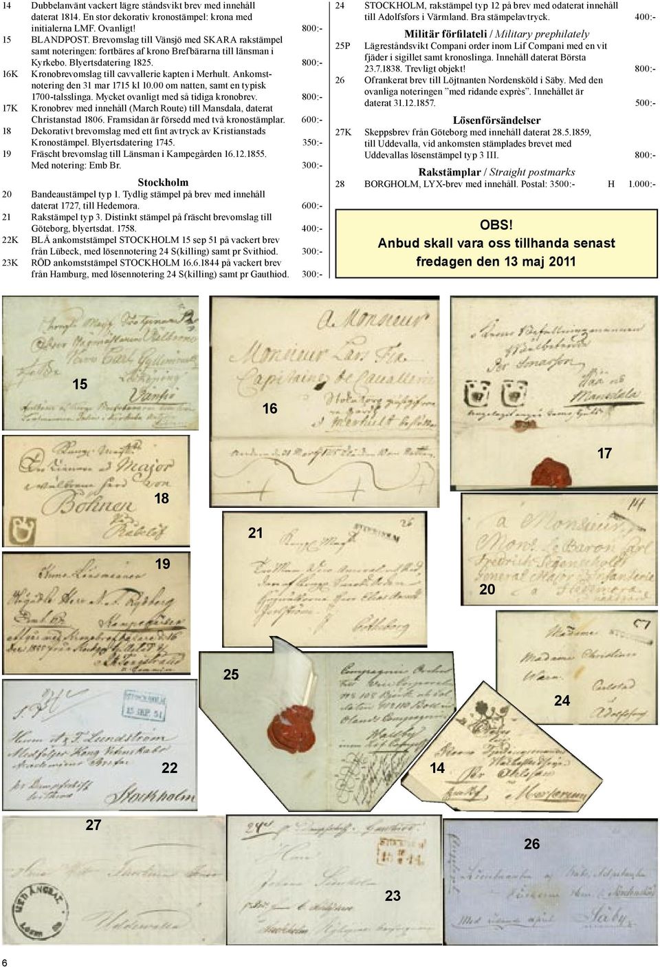 Ankomstnotering den 31 mar 1715 kl 10.00 om natten, samt en typisk 17K 1700-talsslinga. Mycket ovanligt med så tidiga kronobrev.