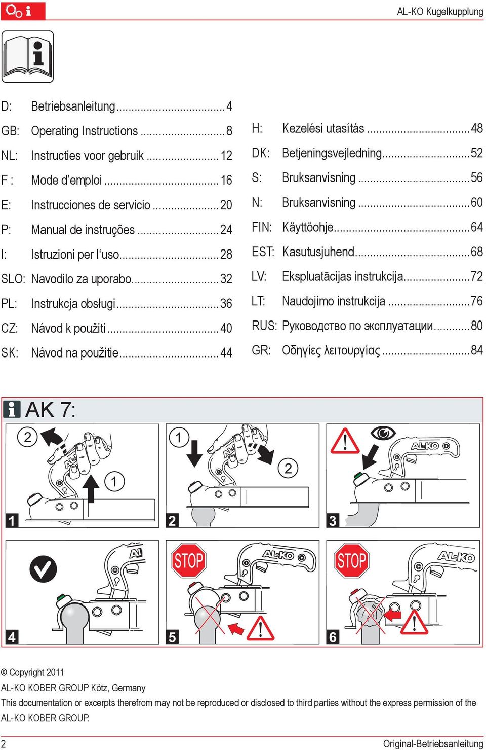 ..5 S: Bruksanvisning...56 N: Bruksanvisning...60 FIN: Käyttöohje...64 EST: Kasutusjuhend...68 LV: Ekspluatācijas instrukcija...7 LT: Naudojimo instrukcija...76 RUS: Руководство по эксплуатации.