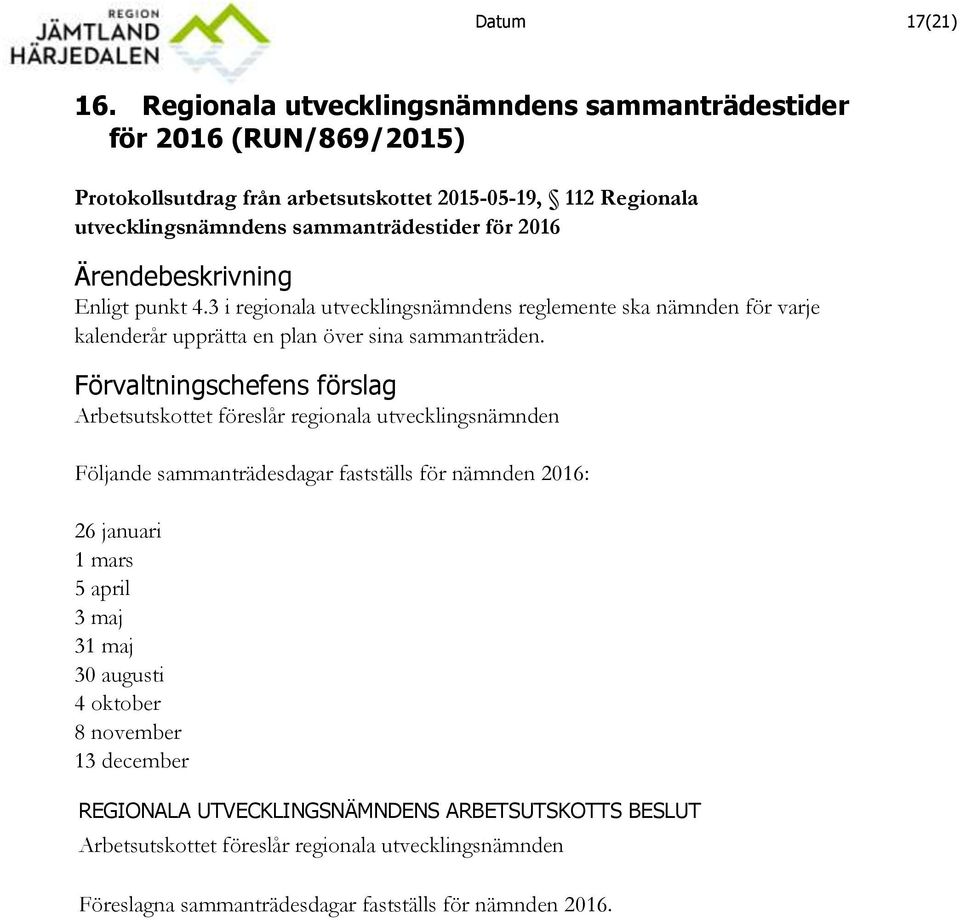 utvecklingsnämndens sammanträdestider för 2016 Enligt punkt 4.