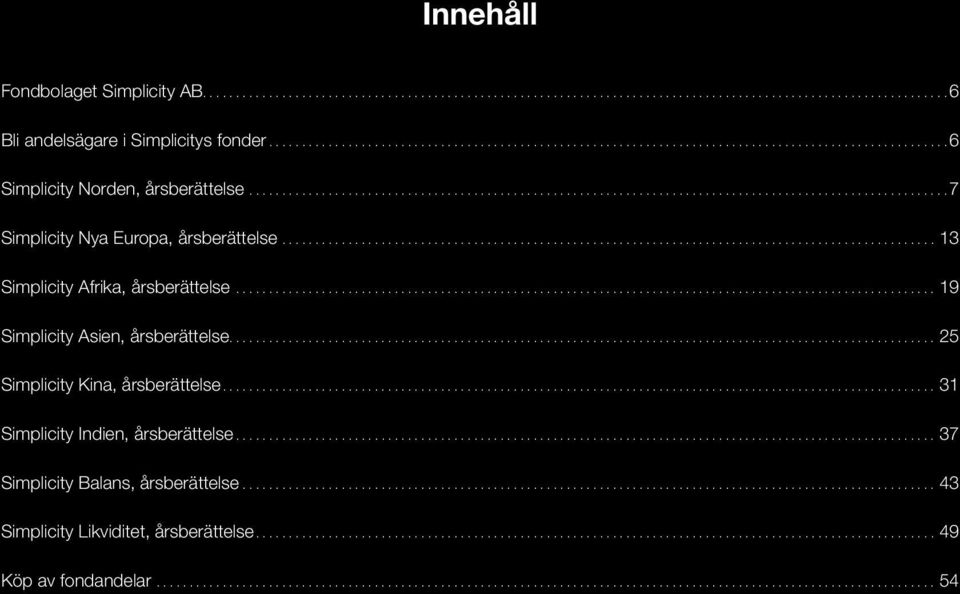 ..13 Simplicity Afrika, årsberättelse...19 Simplicity Asien, årsberättelse.
