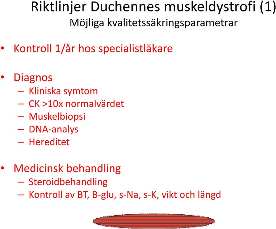 Diagnos Kliniska symtom CK >10x normalvärdet Muskelbiopsi DNA-analys