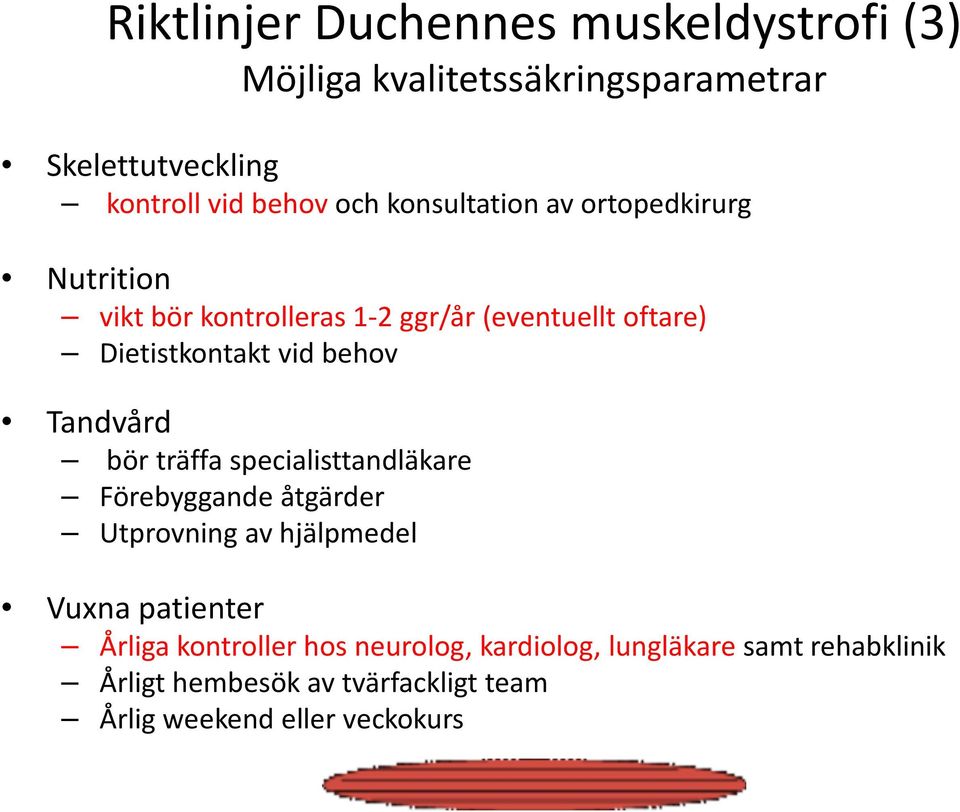 Tandvård bör träffa specialisttandläkare Förebyggande åtgärder Utprovning av hjälpmedel Vuxna patienter Årliga