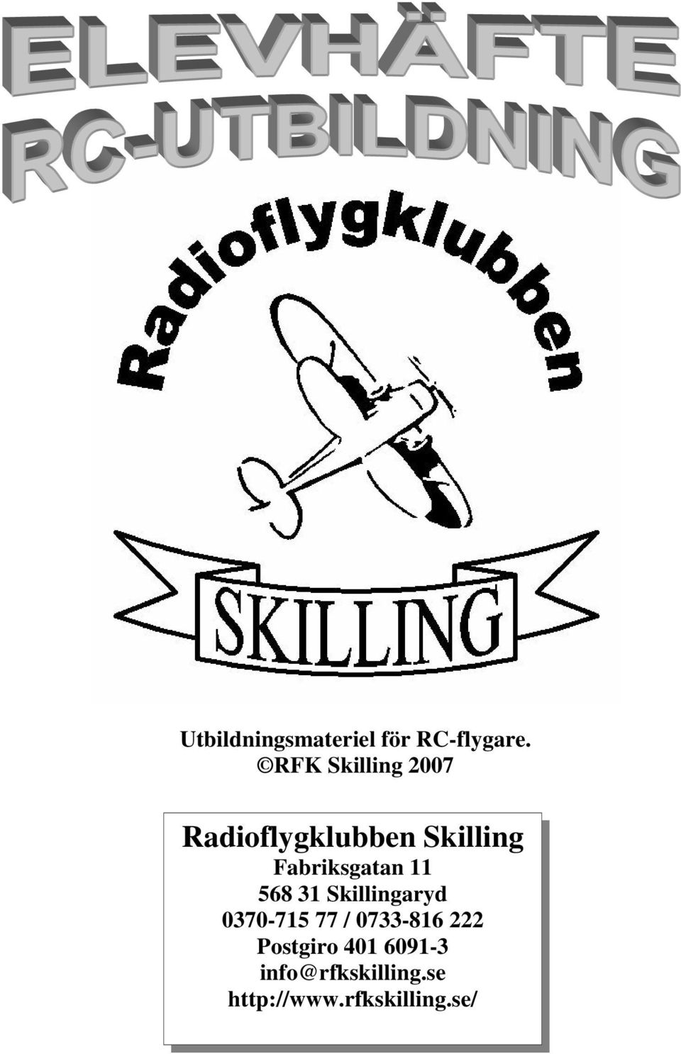 Fabriksgatan 11 568 31 Skillingaryd 0370-715 77 /