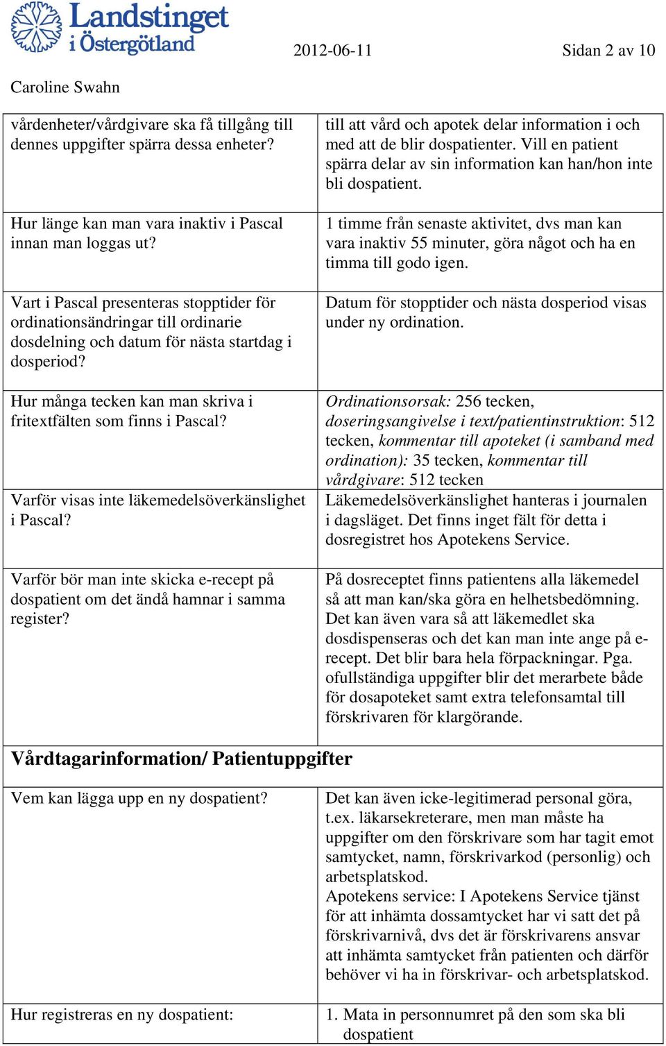 Varför visas inte läkemedelsöverkänslighet i Pascal? Varför bör man inte skicka e-recept på dospatient om det ändå hamnar i samma register?