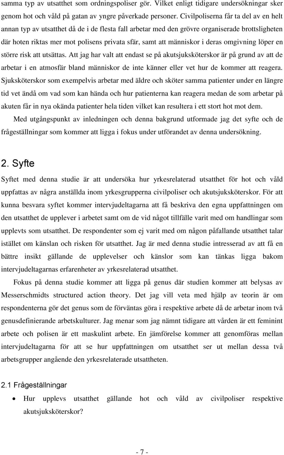 människor i deras omgivning löper en större risk att utsättas.