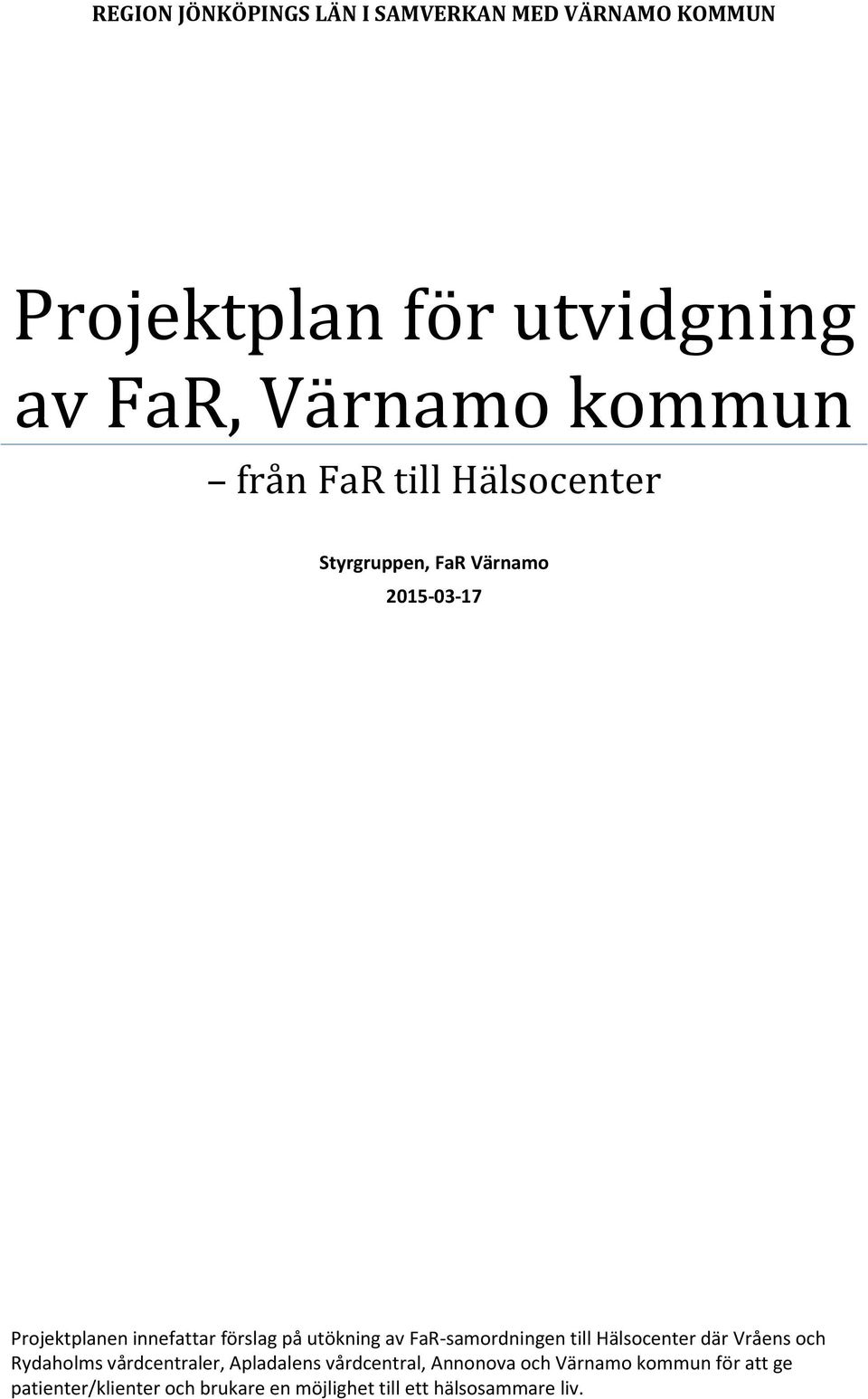 utökning av FaR-samordningen till Hälsocenter där Vråens och Rydaholms vårdcentraler, Apladalens