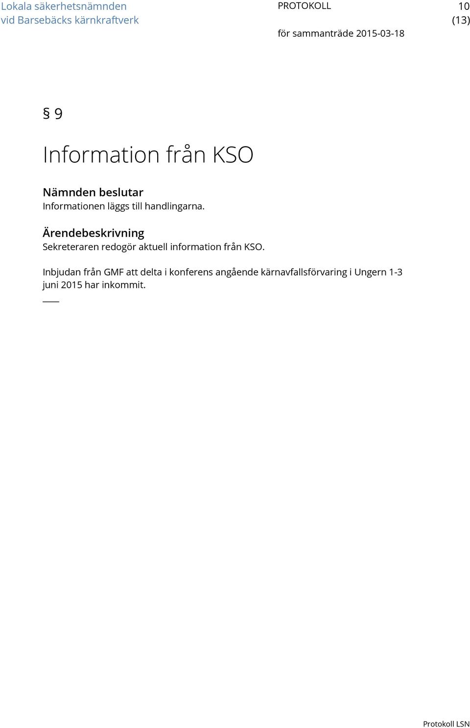 Sekreteraren redogör aktuell information från KSO.