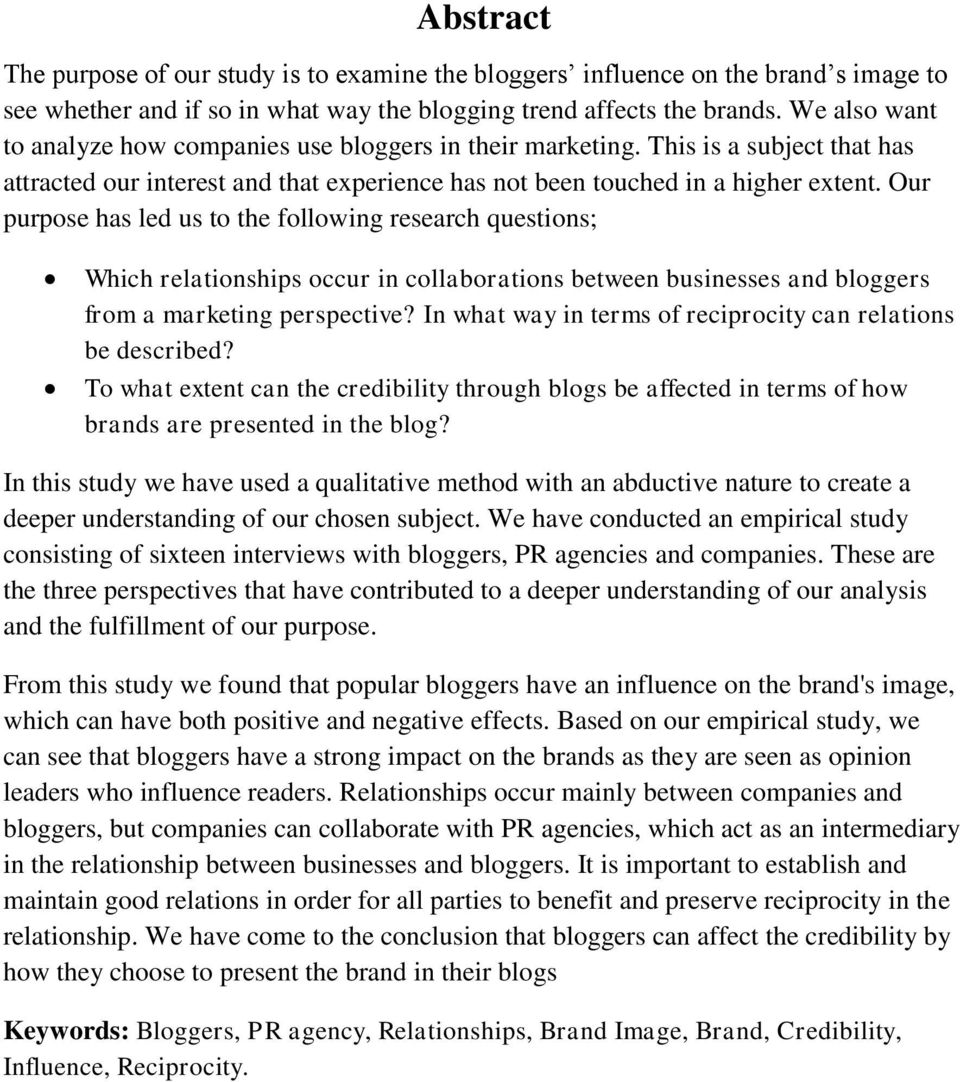 Our purpose has led us to the following research questions; Which relationships occur in collaborations between businesses and bloggers from a marketing perspective?