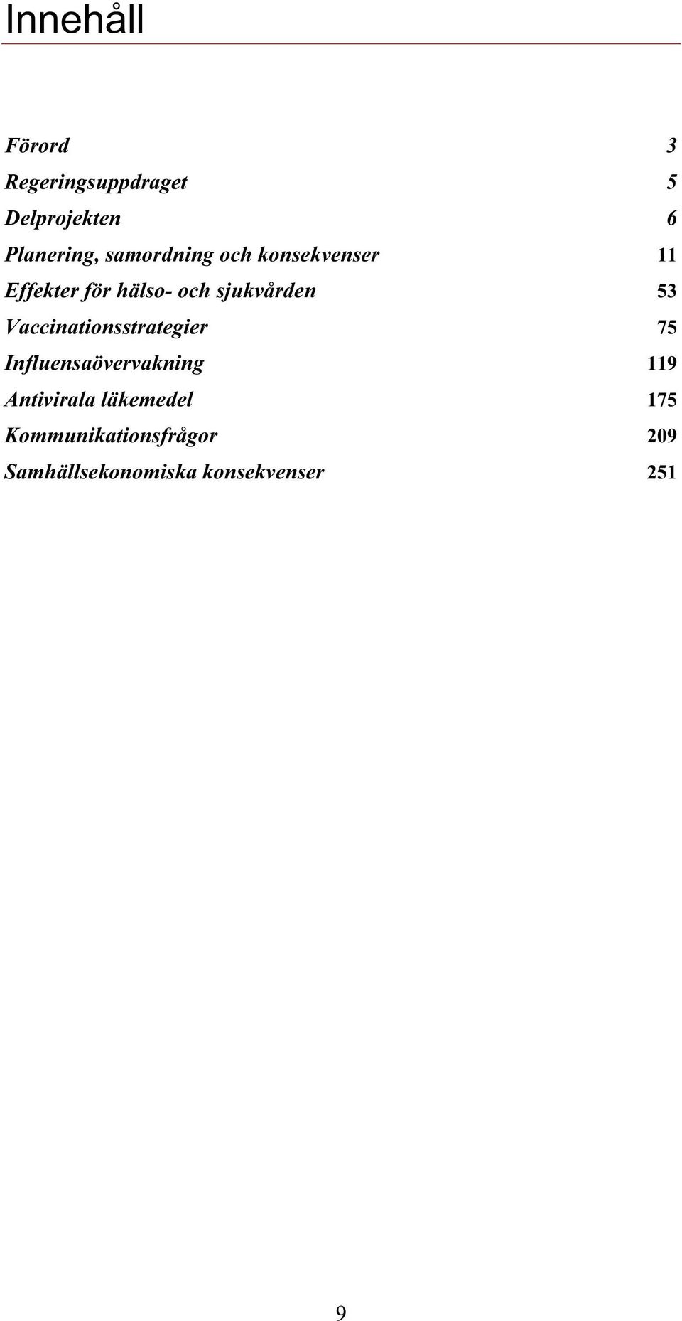 Vaccinationsstrategier Influensaövervakning Antivirala läkemedel