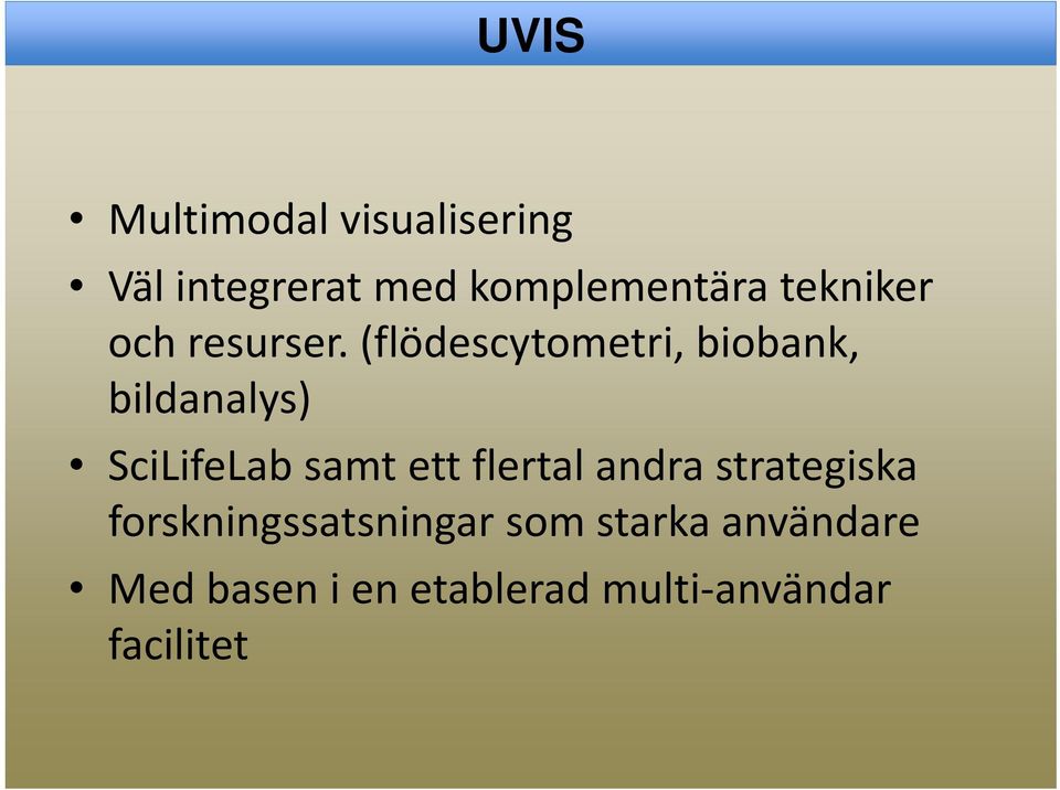 (flödescytometri, biobank, bildanalys) SciLifeLab samt ett flertal andra