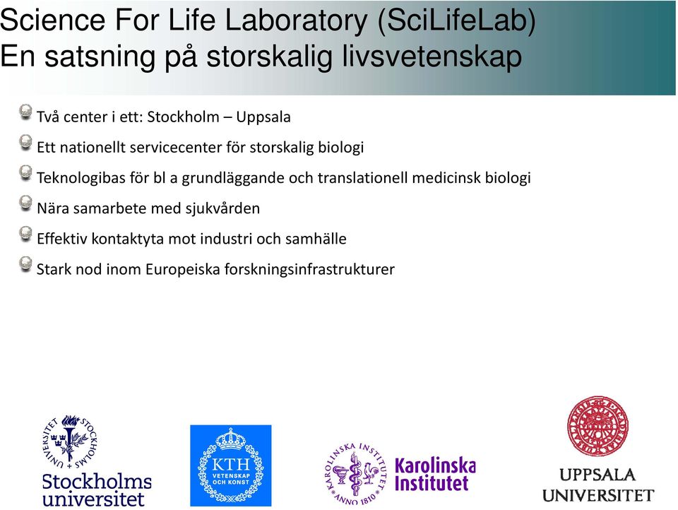 för bl a grundläggande och translationell medicinsk biologi Nära samarbete med sjukvården