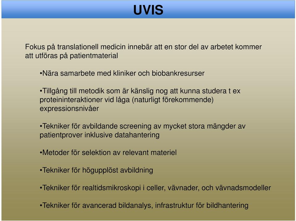 Tekniker för avbildande screening av mycket stora mängder av patientprover p inklusive datahantering Metoder för selektion av relevant materiel Tekniker