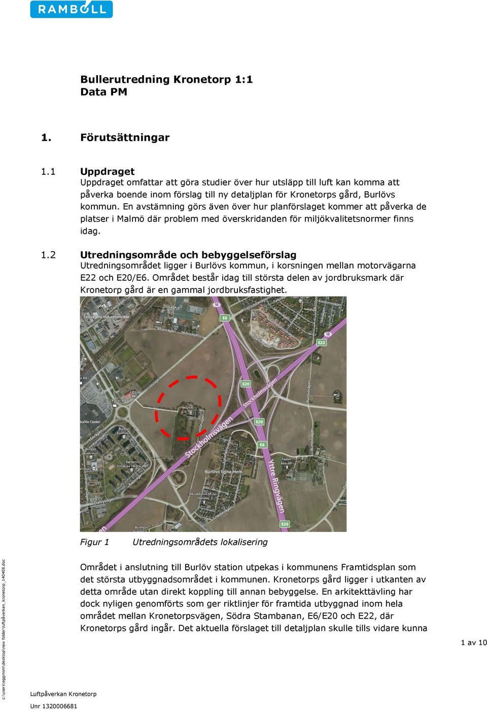 En avstämning görs även över hur planförslaget kommer att påverka de platser i Malmö där problem med överskridanden för miljökvalitetsnormer finns idag. 1.