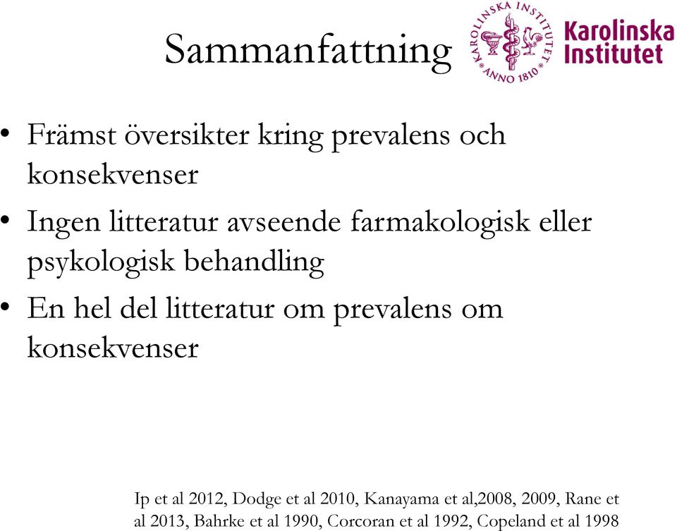 litteratur om prevalens om konsekvenser Ip et al 2012, Dodge et al 2010,