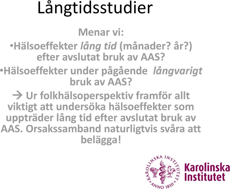 Hälsoeffekter under pågående långvarigt bruk av AAS?