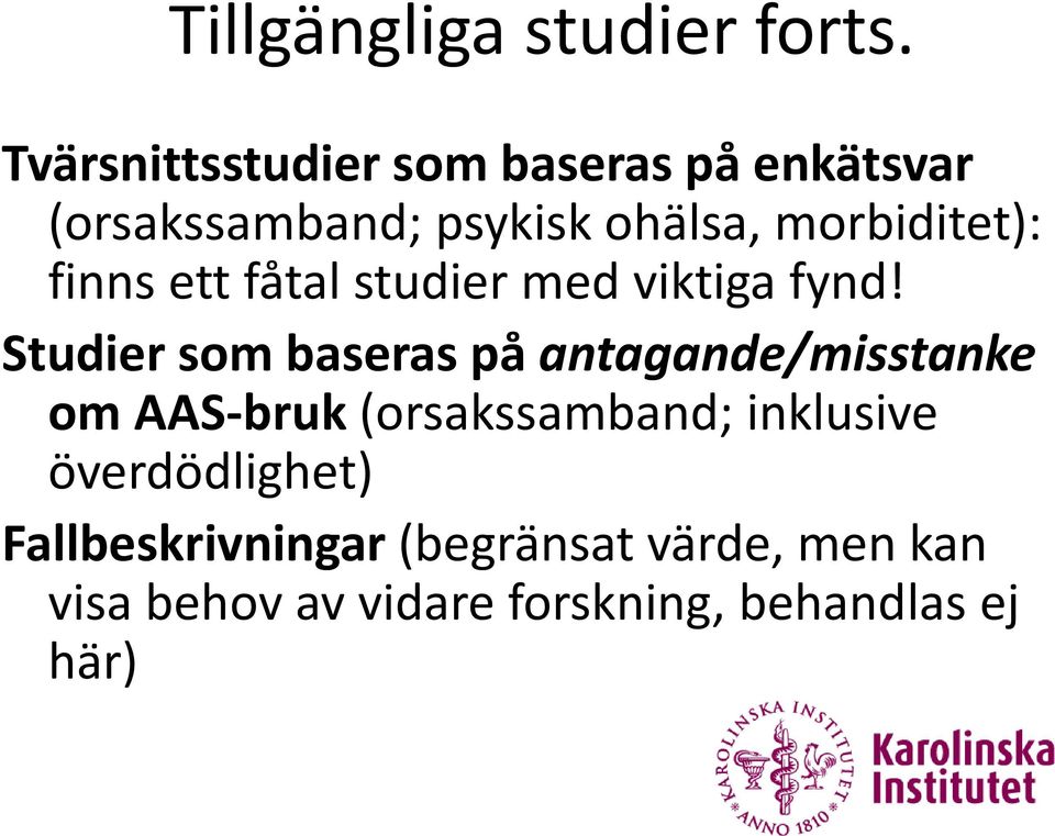 morbiditet): finns ett fåtal studier med viktiga fynd!