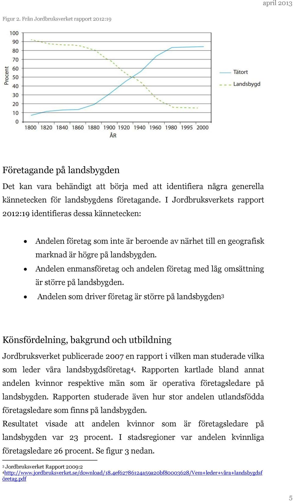 Andelen enmansföretag och andelen företag med låg omsättning är större på landsbygden.