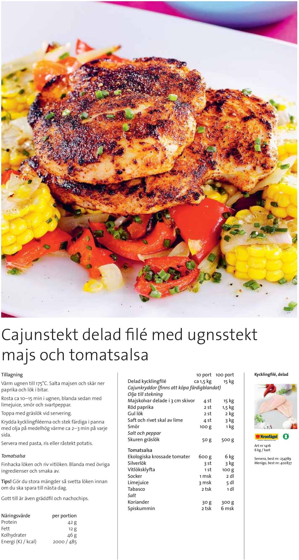 Krydda kycklingfiléerna och stek färdiga i panna med olja på medelhög värme ca 2 3 min på varje sida. Servera med pasta, ris eller råstekt potatis. Tomatsalsa Finhacka löken och riv vitlöken.