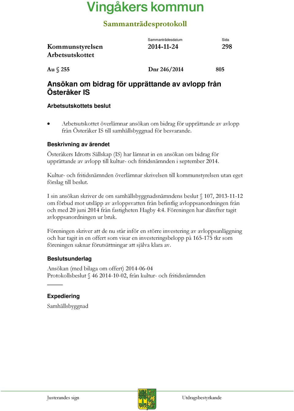 Kultur- och fritidsnämnden överlämnar skrivelsen till kommunstyrelsen utan eget förslag till beslut.