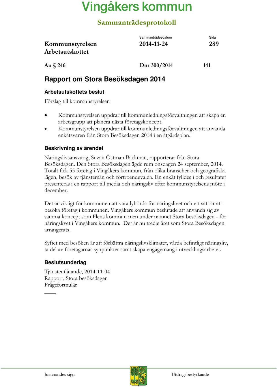 Näringslivsansvarig, Suzan Östman Bäckman, rapporterar från Stora Besöksdagen. Den Stora Besöksdagen ägde rum onsdagen 24 september, 2014.