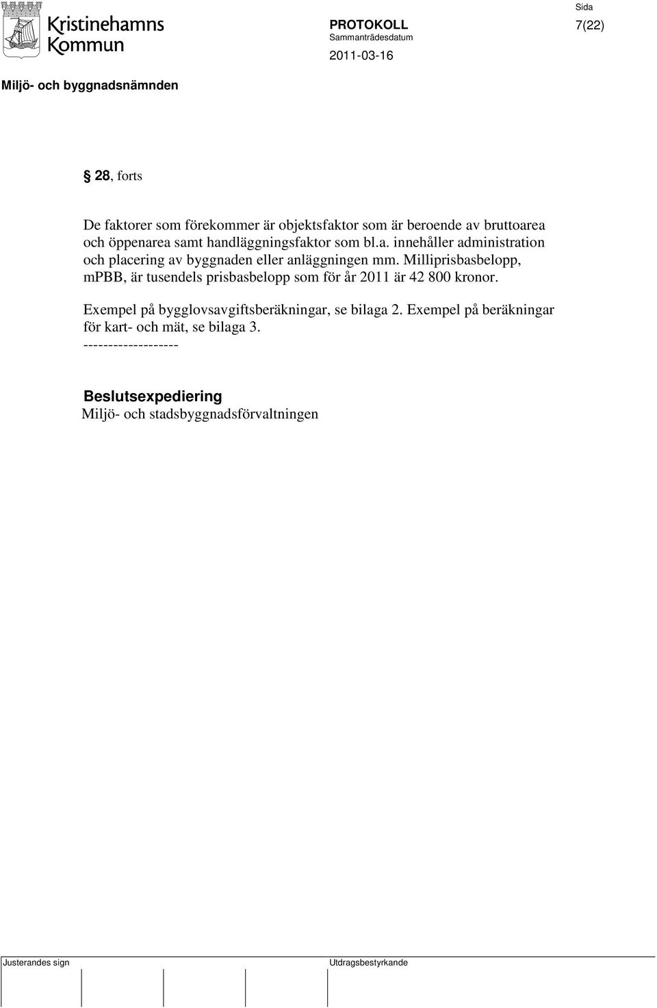 Milliprisbasbelopp, mpbb, är tusendels prisbasbelopp som för år 2011 är 42 800 kronor.