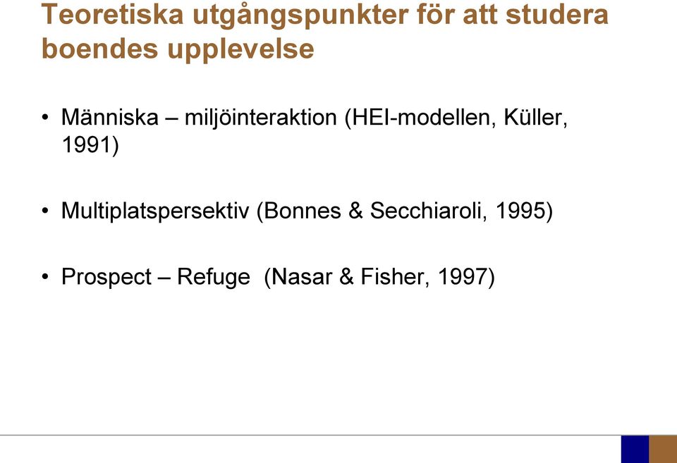 (HEI-modellen, Küller, 1991) Multiplatspersektiv