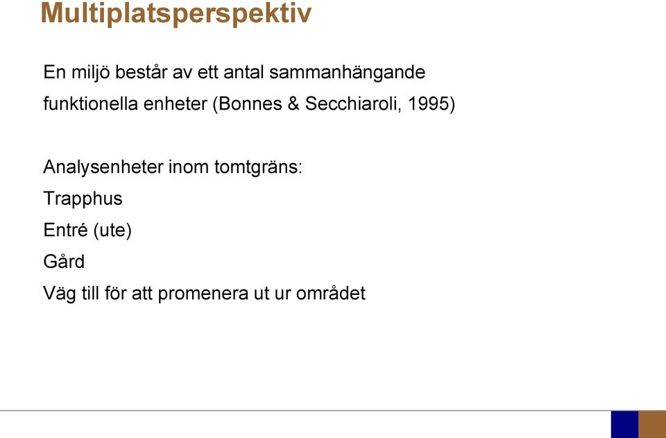 Secchiaroli, 1995) Analysenheter inom tomtgräns: