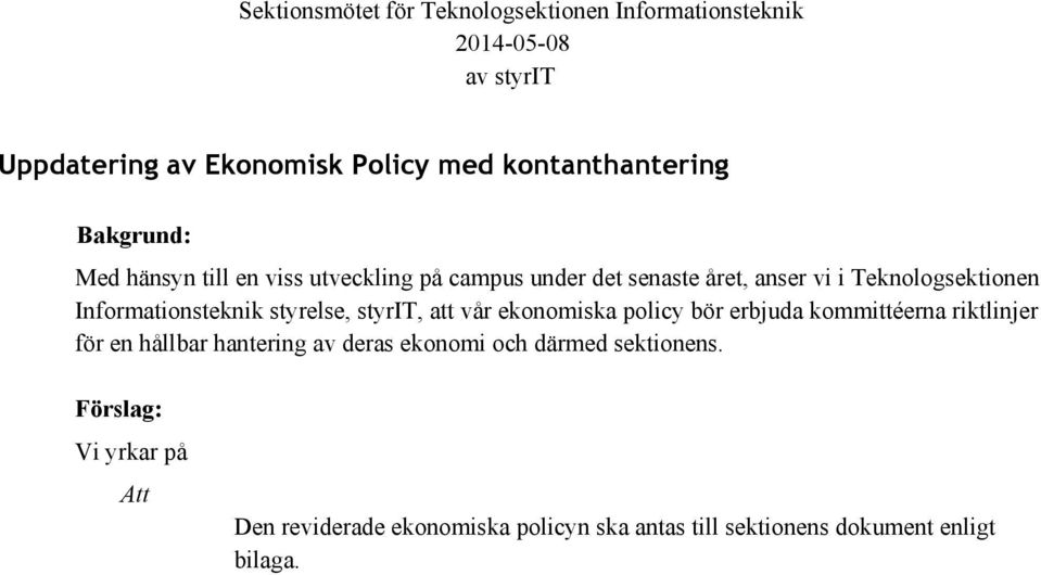 Informationsteknik styrelse, styrit, att vår ekonomiska policy bör erbjuda kommittéerna riktlinjer för en hållbar hantering av