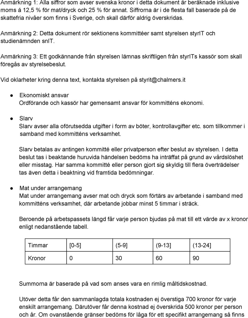 Anmärkning 2: Detta dokument rör sektionens kommittéer samt styrelsen styrit och studienämnden snit.