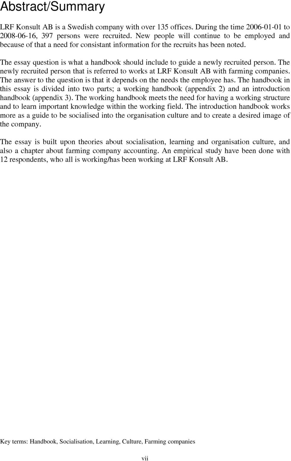 The essay question is what a handbook should include to guide a newly recruited person. The newly recruited person that is referred to works at LRF Konsult AB with farming companies.