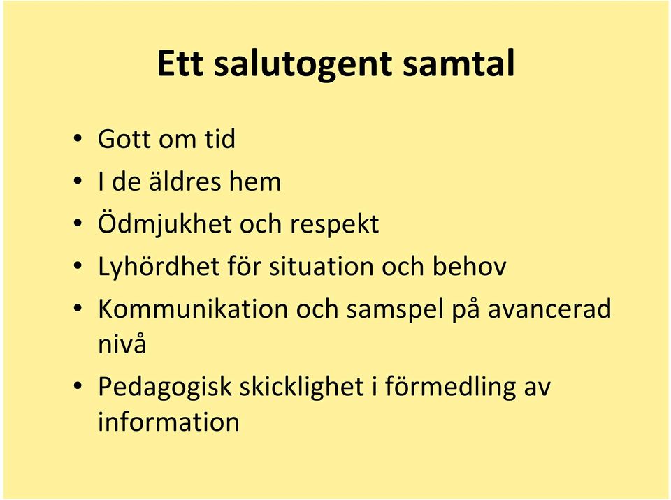 behov Kommunikation och samspel på avancerad nivå