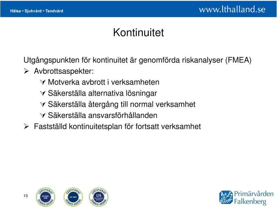 alternativa lösningar Säkerställa återgång till normal verksamhet