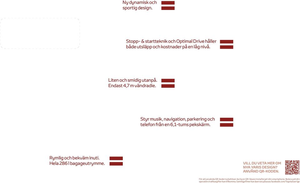 Styr musik, navigation, parkering och telefon från en 6,1-tums pekskärm. Rymlig och bekväm inuti. Hela 286 l bagageutrymme.