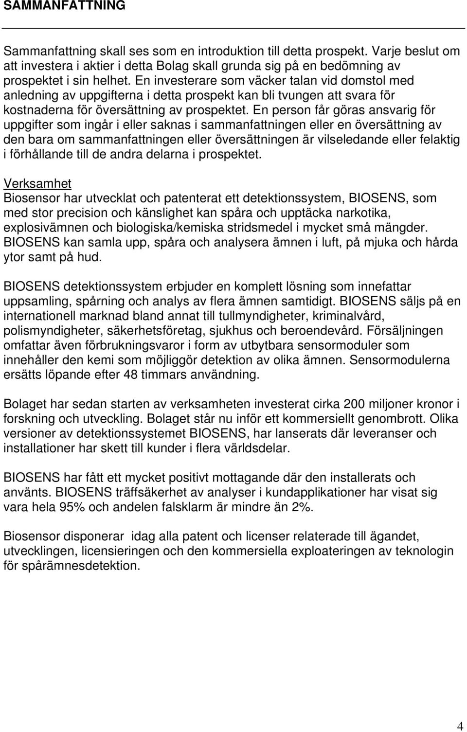 En person får göras ansvarig för uppgifter som ingår i eller saknas i sammanfattningen eller en översättning av den bara om sammanfattningen eller översättningen är vilseledande eller felaktig i