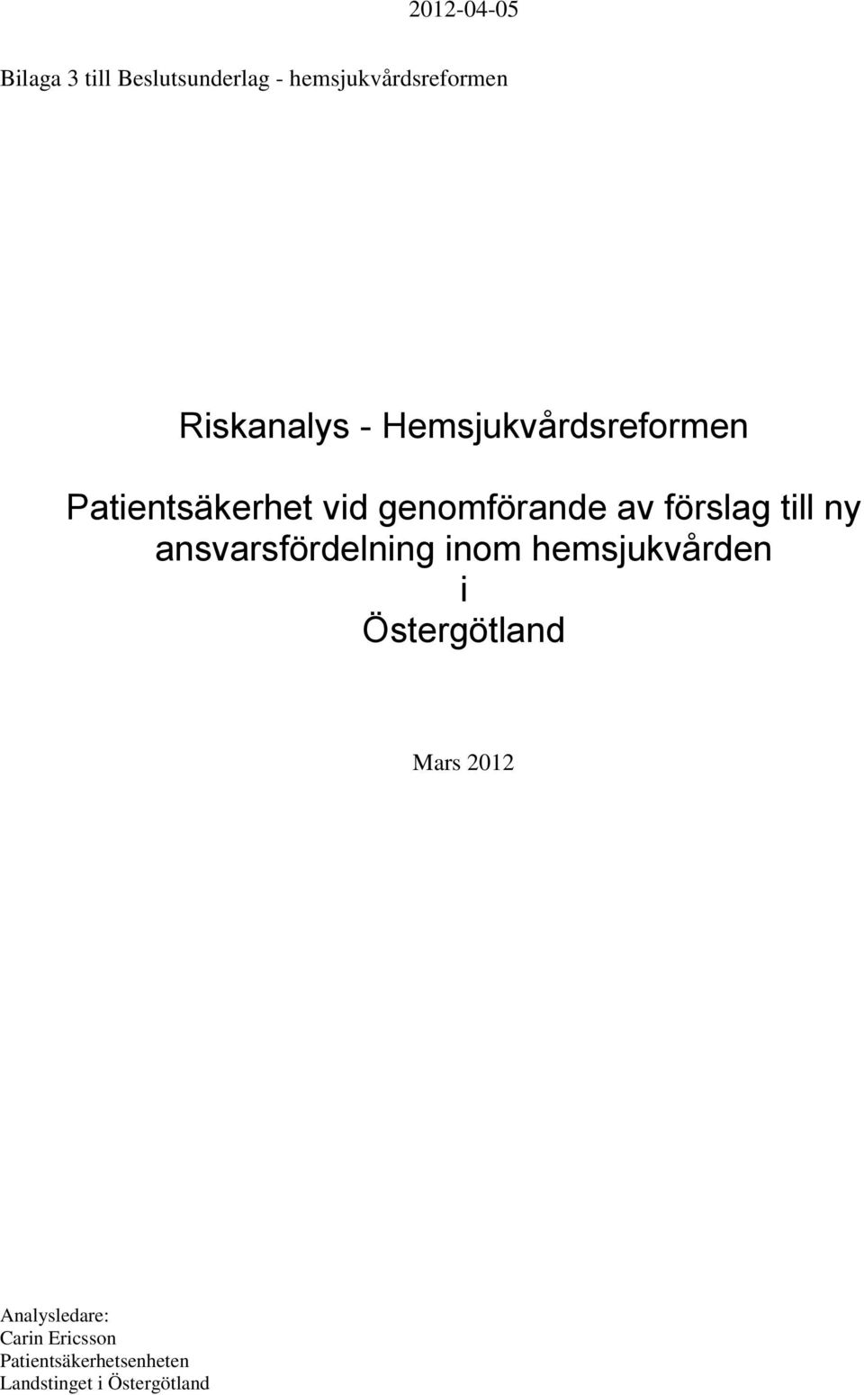 ny ansvarsfördelning inom hemsjukvården i Östergötland Mars 2012